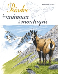 Emmanuel Cappe - Peindre les animaux de montagne.