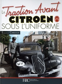 Emmanuel Cardoux - La traction avant Citroën sous l'uniforme - Volume 2.
