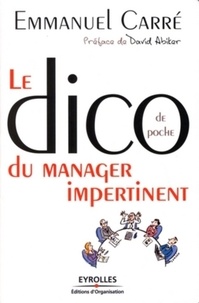 Emmanuel Carré - Dico de poche du manager impertinent.