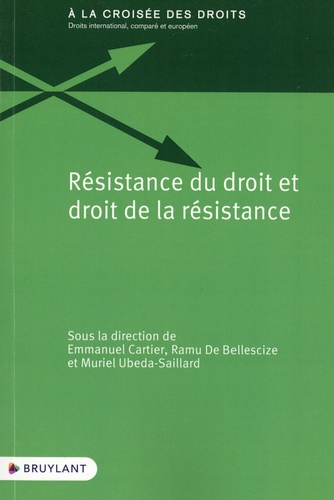 Emmanuel Cartier et Ramu de Bellescize - Résistance du droit et droit de la résistance.
