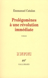 Emmanuel Catalan - Prolégomènes à une révolution immédiate.
