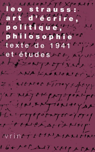 Léo Strauss : art d'écrire, politique, philosophie.. Texte de 1941 et études