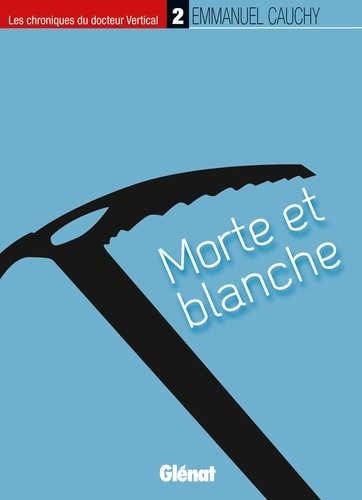 Les chroniques du docteur Vertical Tome 2 Morte et blanche