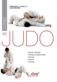 Emmanuel Charlot et Jane Bridge - Curso de judo. Historia y filosofia, principios fundamentales, tecnicas, ataques, combate.