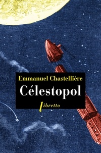 Emmanuel Chastellière - Célestopol.