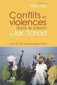 Emmanuel Chauvin et Olivier Langlois - Conflits et violences dans le bassin du lac tchad - Actes du 17e colloque Méga-Tchad.