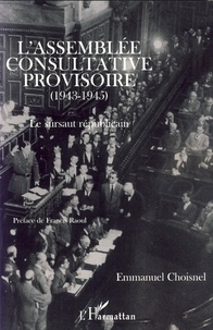 Emmanuel Choisnel - L'Assemblée Consultative Provisoire (1943-1945) - Le sursaut républicain.