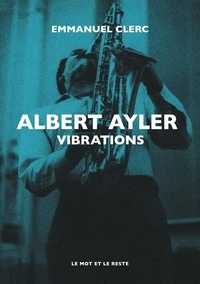 Emmanuel Clerc - Albert Ayler - Vibrations.