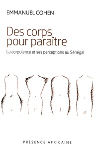 Emmanuel Cohen - Des corps pour paraître - La corpulence et ses perceptions au Sénégal.