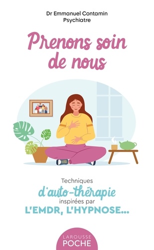 Prenons soin de nous. Techniques d'auto-thérapie inspirées par l'EMDR, l'hypnose...