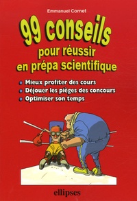 Emmanuel Cornet - 99 Conseils pour réussir en prépa scientifique.