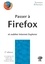 Passer à Firefox et oublier Internet Explorer 2e édition