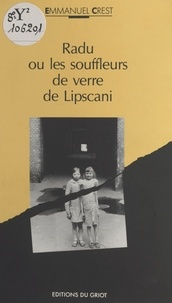 Emmanuel Crest et Pierre Miquel - Radu - Ou Les souffleurs de verre de Lipscani.