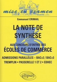 Emmanuel Crimail - La note de synthèse aux concours d'entrée des écoles de commerce - Admissions parallèles - Bac+2 / Bac+3 - Tremplin, Passerelle 1 et 2, EDHEC.