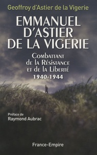 Emmanuel dAstier de la Vigerie, combattant de la Résistance et de la Liberté 1940-1944.pdf