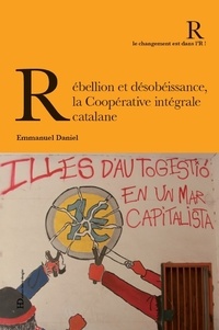 Emmanuel Daniel - Rebellion et désobéissance, la Coopérative intégrale catalane.