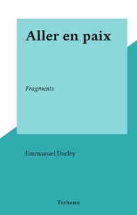 Emmanuel Darley - Aller en paix - Fragments.