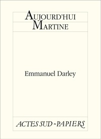 Emmanuel Darley - Aujourd'hui Martine.