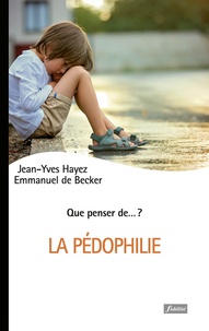 Emmanuel de Becker et Jean-Yves Hayez - La pédophilie.