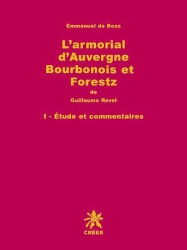 Emmanuel de Boos - L'armorial d'Auvergne, Bourbonois et Forestz de Guillaume Revel - VOLUME 2, ATLAS ET PLANCHES.