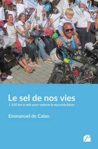 Emmanuel de Calan - Le sel de nos vies - 1 500 km à vélo pour vaincre la mucoviscidose.