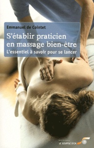 Emmanuel de Cointet - S'établir praticien massage bien-être - L'essentiel à savoir pour se lancer.