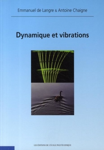 Emmanuel de Langre et Antoine Chaigne - Dynamique et vibrations.