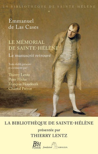Emmanuel de Las Cases - Le mémorial de Sainte-Hélène - Le manuscrit retrouvé. La bibliothèque de Saint-Hélène tome 1.