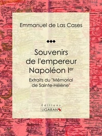 Emmanuel de Las Cases et  Ligaran - Souvenirs de l'empereur Napoléon Ier - Extraits du "Mémorial de Sainte-Hélène".
