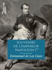 Emmanuel de Las Cases - Souvenirs de l'empereur Napoléon Ier - Extraits du ""Mémorial de Sainte-Hélène"".