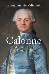Emmanuel de Valicourt - Calonne - La dernière chance de la monarchie.