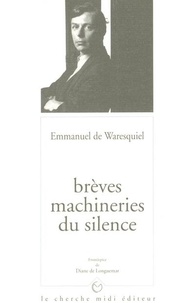 Emmanuel de Waresquiel - Brèves machineries du silence.