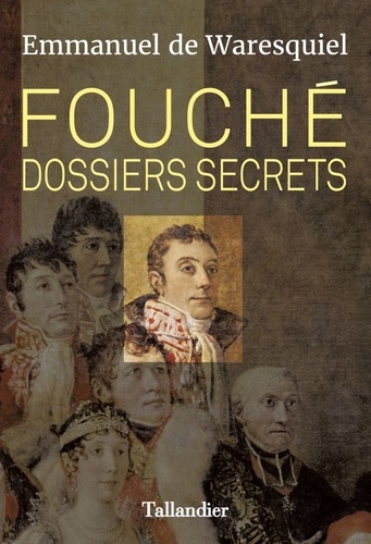 Fouché. Dossiers secrets