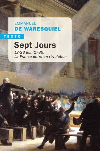 Sept Jours. 17-23 juin 1789. La France entre en révolution