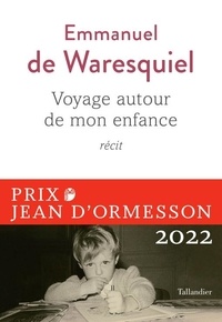 Emmanuel de Waresquiel - Voyage autour de mon enfance.