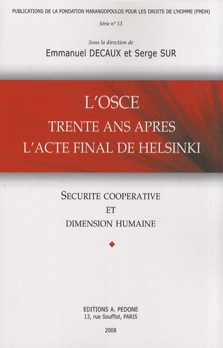 Emmanuel Decaux et Serge Sur - L'OSCE trente ans après l'acte final de Helsinki - Sécurité coopérative et dimension humaine.