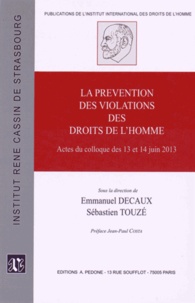 Emmanuel Decaux et Sébastien Touzé - La prévention des violations des droits de l'homme - Actes du colloque des 13 et 14 juin 2013.
