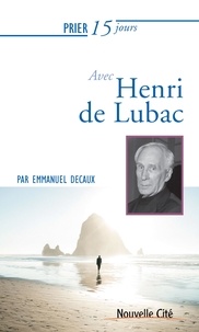 Emmanuel Decaux - Prier 15 jours avec Henri de Lubac.