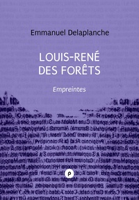 Emmanuel Delaplanche - Louis-René des Forêts : Empreintes.