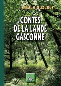 Emmanuel Delbousquet - Contes de la lande gasconne.