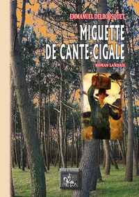 Emmanuel Delbousquet - Miguette de Cante-Cigale - Roman landais.