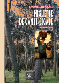 Emmanuel Delbousquet - Miguette de Cante-Cigale - Roman landais.
