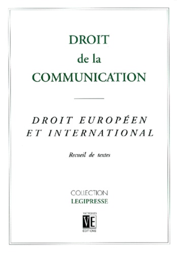 Emmanuel Derieux - Droit de la communication. - Droit européen et international, recueil de textes.