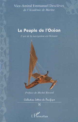 Emmanuel Desclèves - Le peuple de l'ocean - L'art de la navigation en Océanie.