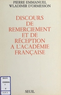  Emmanuel - Discours de remerciement et de réception à l'Académie française.