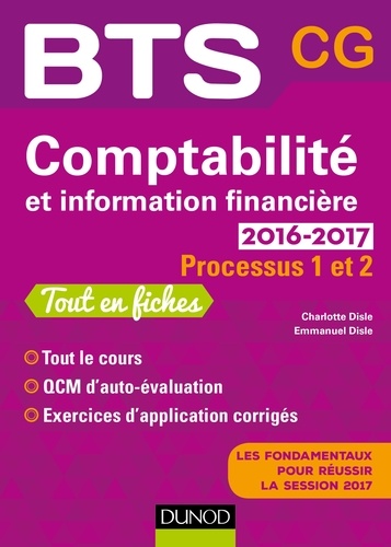 Emmanuel Disle et Charlotte Disle - Comptabilité et information financière 2016-2017 - 2e éd. - Processus 1 et 2 - BTS CG.