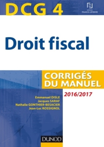 Emmanuel Disle et Jacques Saraf - DCG 4 Droit fiscal - Corrigés du manuel.