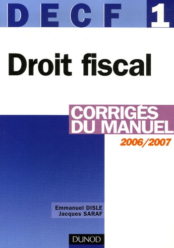 Emmanuel Disle et Jacques Saraf - DECF 1 Droit fiscal - Corrigés du manuel.