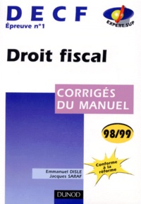 Emmanuel Disle et Jacques Saraf - Decf Epreuve N° 1 Droit Des Societes. Corriges Du Manuel 1998-1999.