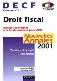 Emmanuel Disle et Jacques Saraf - Decf N° 1 Droit Fiscal. Annales 2001.